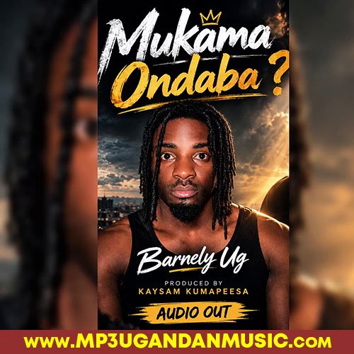Mukama Ondaba - Barnely Ug MP3UG Music